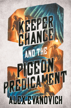Keeper Chance and the Pigeon Predicament (Evil Villains International League)