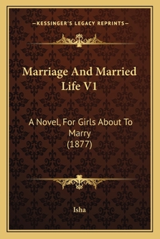 Paperback Marriage And Married Life V1: A Novel, For Girls About To Marry (1877) Book