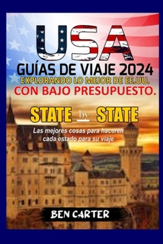 Paperback Estados Unidos de América Guías de Viaje 2024: Explorando Lo Mejor de Ee.Uu. Con Bajo Presupuesto [Spanish] Book