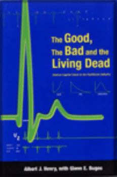 Hardcover The Good, The Bad and the Living Dead: Venture Capital Cases in the Healthcare Industry Book