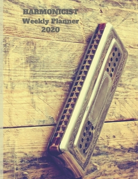 Paperback Harmonicist Weekly Planner 2020: Harmonic Player Gift Idea For Men & Women Musicians - Harmonicist Weekly Planner Music Note Book - To Do List & Notes Book