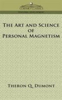 The Art and Science of Personal Magnetism: The Secret of Mental Fascination - Book  of the Personal Magnetism