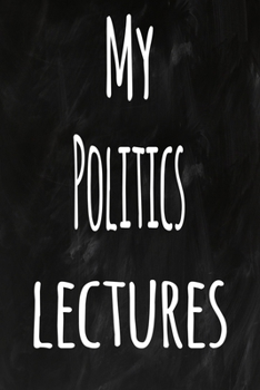 Paperback My Politics Lectures: The perfect gift for the student in your life - unique record keeper! Book