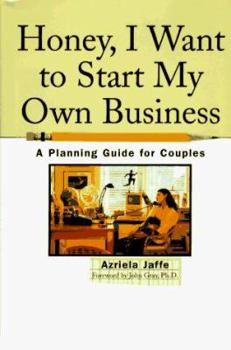 Hardcover Honey, I Want to Start My Own Business: A Planning Guide for Couples Book