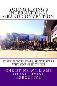 Paperback Young Living's International Grand Convention: Distributors, Stars, Seniors Stars why you need to go! Book