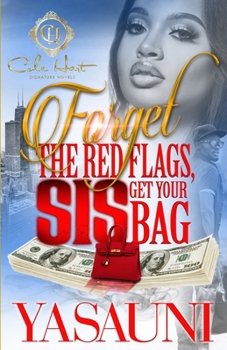 Paperback Forget The Red Flags, Sis Get Your Bag: A Hood Love Story Book