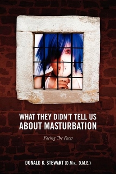 Paperback What They Didn't Tell Us about Masturbation: Facing the Facts Book