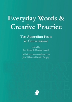 Paperback Everyday Words & Creative Practice: Ten Australian Poets in Conversation Book