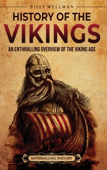 Hardcover History of the Vikings: An Enthralling Overview of the Viking Age Book