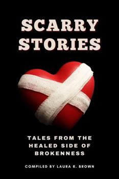 Paperback Scarry Stories: Tales from the Healed Side of Brokenness (Scarry Stories and Journal) Book