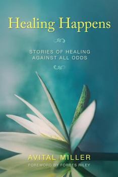 Paperback Healing Happens: Stories of Healing Against All Odds Book