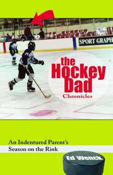 Hardcover The Hockey Dad Chronicles: An Indentured Parent's Season on the Rink Book