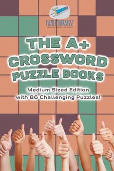 Paperback The A+ Crossword Puzzle Books Medium Sized Edition with 86 Challenging Puzzles! Book
