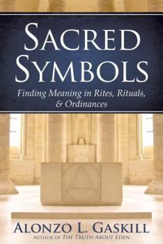 Hardcover Sacred Symbols (Deuxe Edition): Finding Meaning in Rites, Rituals and Ordinances Book