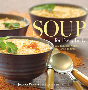 Soup for Every Body: Low-Carb, High-Protein, Vegetarian, and More - Book  of the Soup