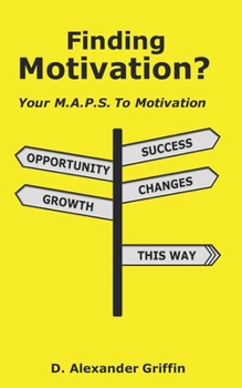 Paperback Finding Motivation?: Your M.A.P.S. To Motivation Book