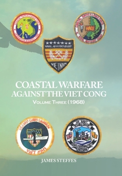 Hardcover Coastal Warfare Against the Viet Cong: Volume Three (1968) Book