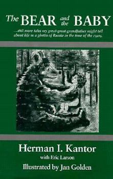 Paperback The Bear and the Baby: Still More Tales My Great-Great-Grandfather Might Tell about Life in a Ghetto of Russia in the Time Book