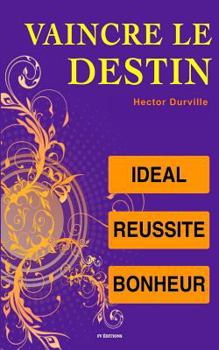 Paperback Vaincre le Destin: Idéal, Réussite, Bonheur [French] Book