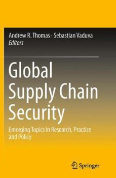 Paperback Global Supply Chain Security: Emerging Topics in Research, Practice and Policy Book