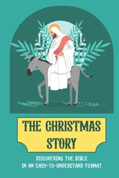Paperback The Christmas Story: Discovering The Bible In An Easy-To-Understand Format Book