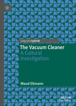 Paperback The Vacuum Cleaner: A Cultural Investigation Book