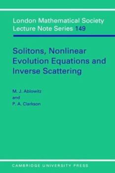 Solitons, Nonlinear Evolution Equations and Inverse Scattering (London Mathematical Society Lecture Note Series) - Book #149 of the London Mathematical Society Lecture Note