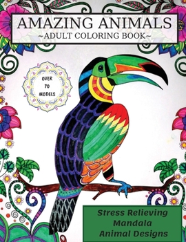 Paperback Amazing Animals Coloring Book: Adult Coloring Book, Stress Relieving Mandala Animal Designs Book