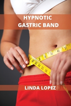 Paperback Hypnotic Gastric Band: Brain Training to Burn Fat Fast and Naturally Book