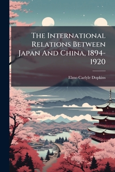 Paperback The International Relations Between Japan And China, 1894-1920 Book