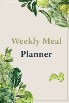 Weekly meal planner: Meal Planning & Grocery List Menu Food Planners Prep Book Eat Records Perfect for to Do Lists, Meal Planning, Weekly Diet Prep (120 pages, 6 x9 '')