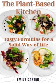 Paperback The Plant-Based Kitchen: Tasty Formulas for a Solid Way of life Book