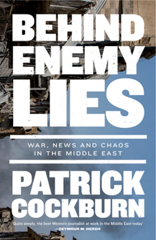 Paperback Behind Enemy Lies: War, News and Chaos in the Middle East Book