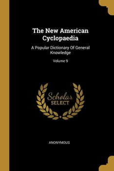 Paperback The New American Cyclopaedia: A Popular Dictionary Of General Knowledge; Volume 9 Book