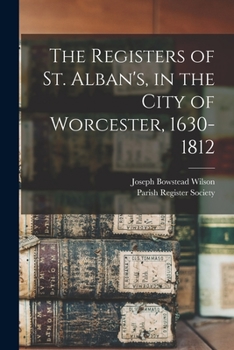 Paperback The Registers of St. Alban's, in the City of Worcester, 1630-1812 Book