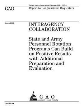 Paperback Interagency collaboration: State and Army personnel rotation programs can build on positive results with additional preparation and evaluation: r Book