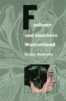 Paperback Faulkner and Southern Womanhood Book