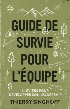 Paperback Guide de survie pour l'équipe: 6 leviers pour développer son leadership [French] Book