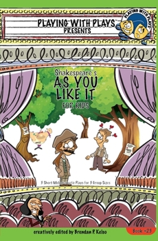 Paperback Shakespeare's As You Like It for Kids: 3 Short Melodramatic Plays for 3 Group Sizes Book
