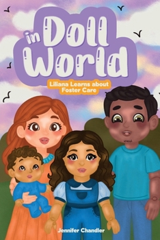 Paperback In Doll World Liliana Learns about Foster Care: Liliana Learns about Foster Care Book