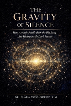 The Gravity of Silence: How Acoustic Fossils from the Big Bang Are Hiding Inside Dark Matter