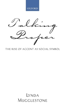 Hardcover Talking Proper: The Rise of Accent as Social Symbol Book