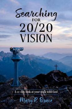 Paperback Searching for 20/20 Vision: A 21-day look at your walk with God Book
