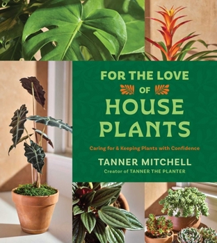 For the Love of Houseplants: Caring for and Keeping Plants with Confidence