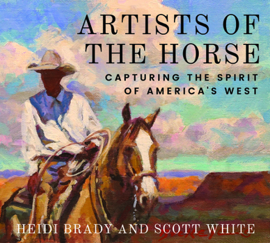 Hardcover Artists of the Horse: Capturing the Spirit of America's West Book