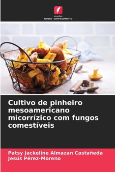 Paperback Cultivo de pinheiro mesoamericano micorrízico com fungos comestíveis [Portuguese] Book