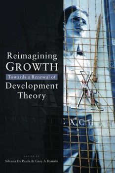 Hardcover Reimagining Growth: Towards a Renewal of Development Theory Book