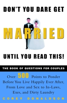Paperback Don't You Dare Get Married Until You Read This!: The Book of Questions for Couples Book