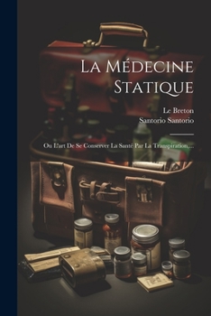 Paperback La Médecine Statique: Ou L'art De Se Conserver La Santé Par La Transpiration, ... [French] Book