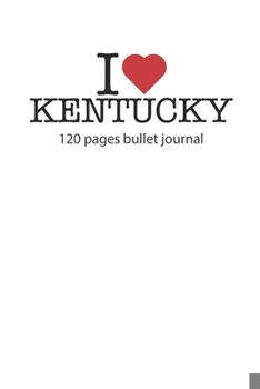 Paperback I love Kentucky: I love Kentucky notebook dotted gridI love Kentucky diary I love Kentucky booklet I love Kentucky recipe book I heart Book